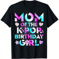 Mom Of The K-Pop Birthday  Korean Music Lovers T-Shirt