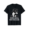 Your Local Egg Dealer Funny Chicken T-Shirt