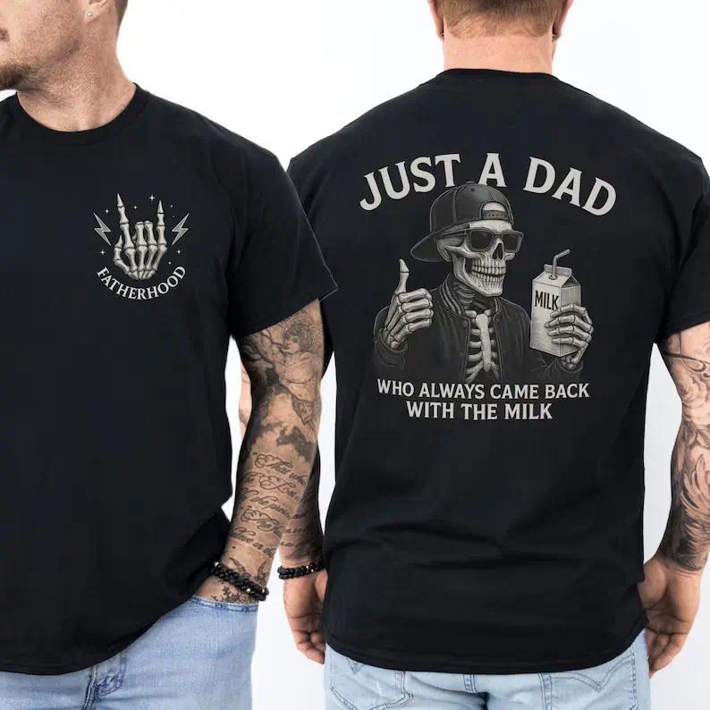 Funny Dad Shirt, Just a Dad Who Came Back With the Milk, Skeleton Fatherhood Tee, Cool Gift for Dad, Father's Day T-Shirt, Dad Joke Tee
