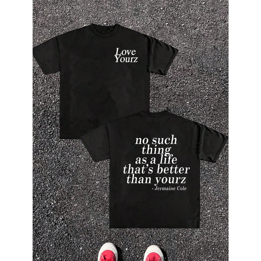 no suchthingas a lifethat's betterthan yourz Graphic T-Shirt