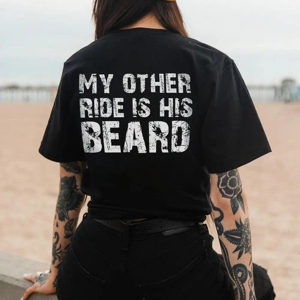 MY OTHER RIDE IS HIS BEARD LETTERS PRINTED WOMEN'S T-SHIRT, Ladies Summer Outfit, Gift For Women, Mothers Day Gift, Gift For Girl Friend
