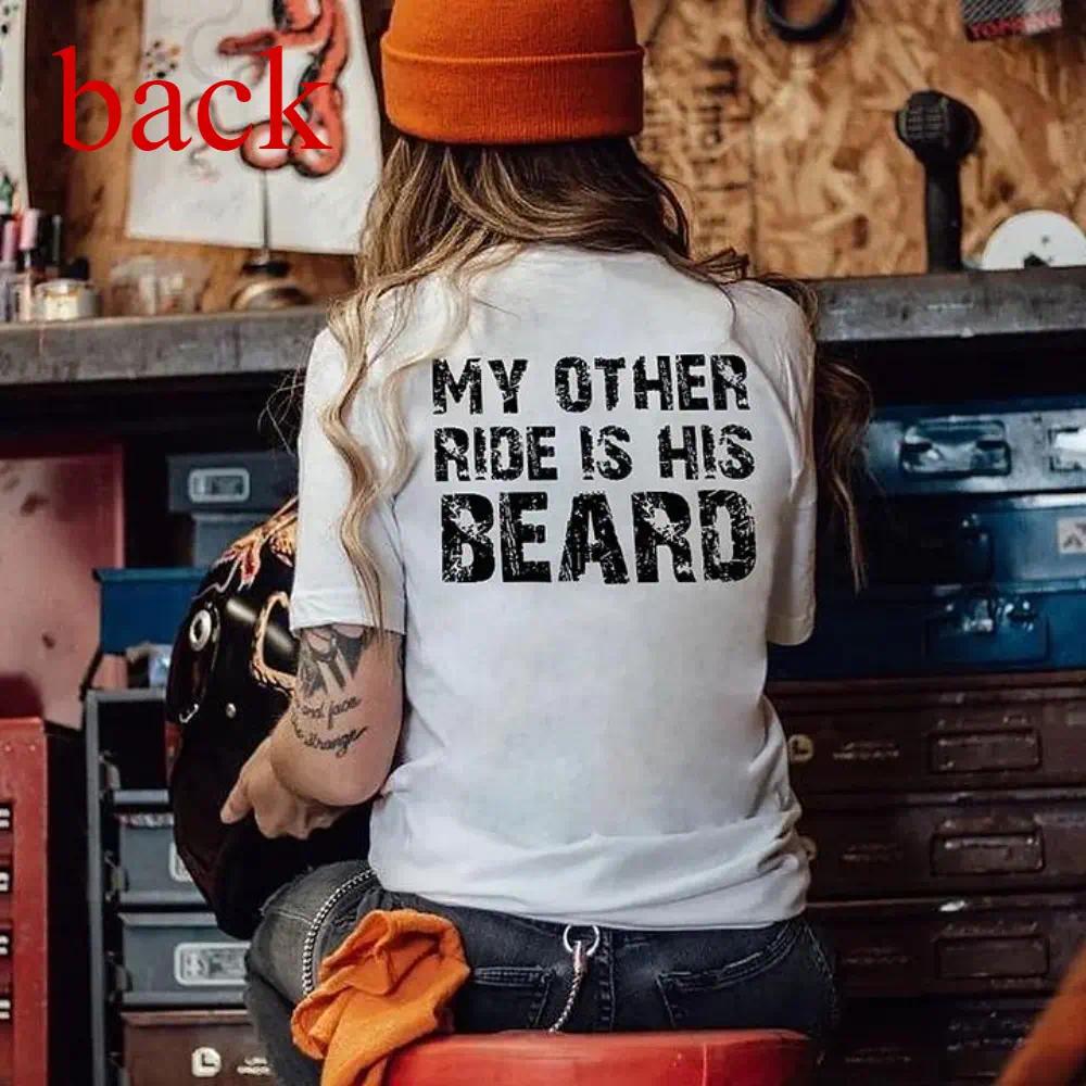 MY OTHER RIDE IS HIS BEARD LETTERS PRINTED WOMEN'S T-SHIRT, Ladies Summer Outfit, Gift For Women, Mothers Day Gift, Gift For Girl Friend