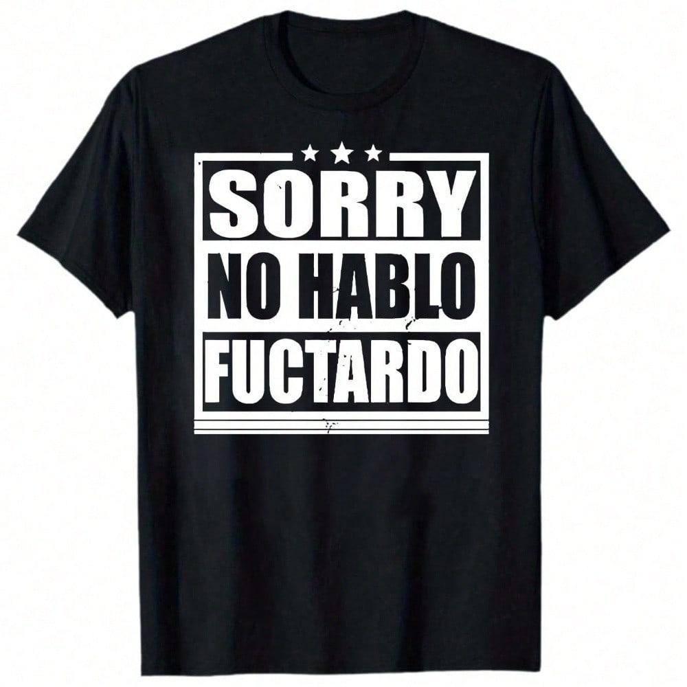 Sorry No Hablo Fucktardo Shirt, Fathers Gift, Funny Dad Shirt, Funny Sarcastic T-Shirt 190g