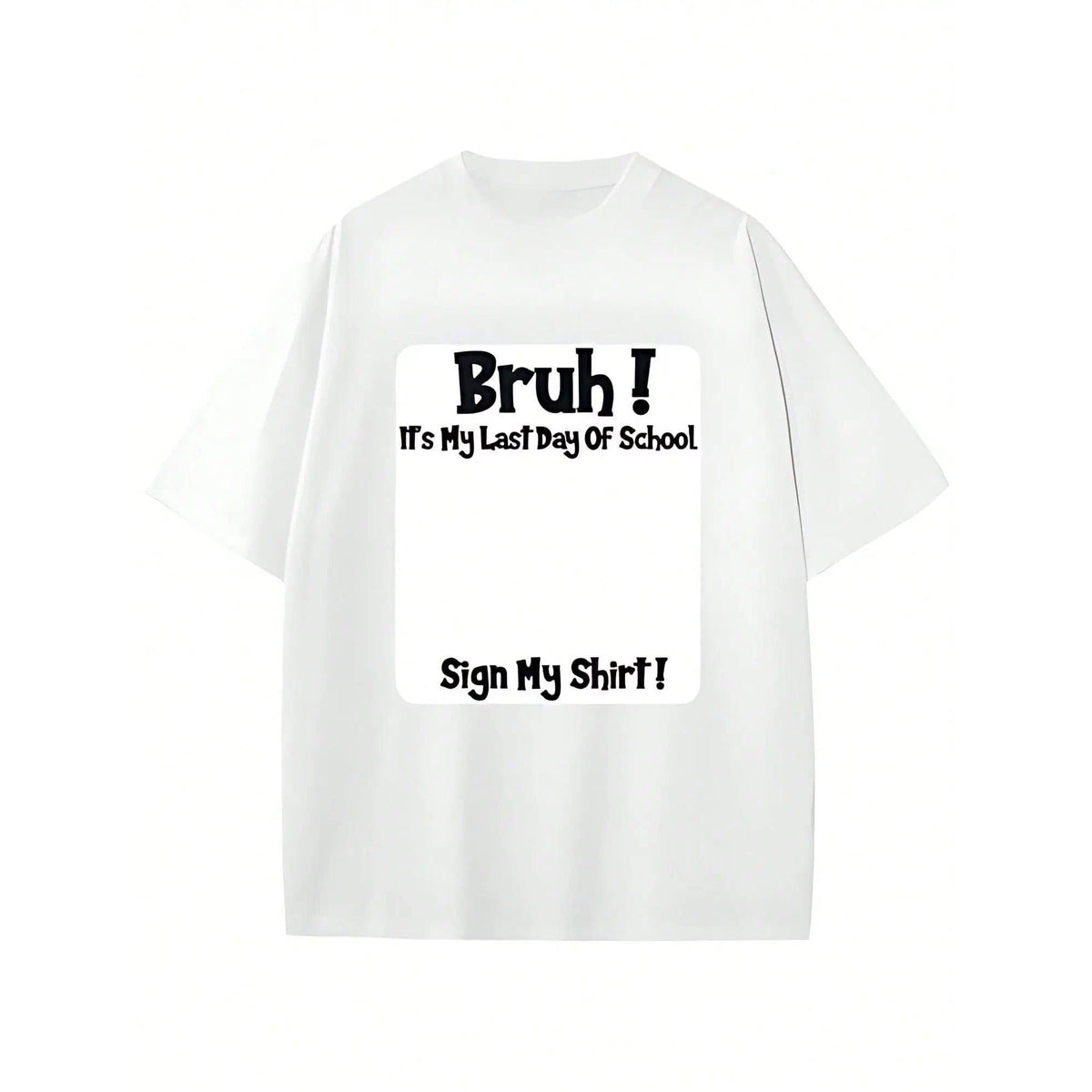 Bruh It'S My Last Day Of School Sign My T-Shirt For Boys Soft Fabric, Breathable, Comfortable Short Sleeve Tees Perfect For Boys Shirts Boy Girl Best Gift