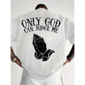 Only God Can Judge Me Graphic T-Shirt with Praying Hands Design, Streetwear Faith-Inspired Graphic Unisex Shirt
