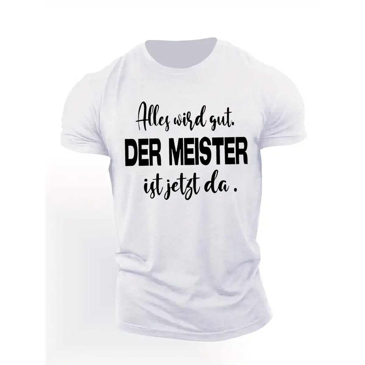 “Alles wird gut. Der Meister ist jetzt da.” German Inspirational Quote T-Shirt, Motivational Unisex Dual-Sided Cotton Tee for Men and Women, Casual Streetwear Style