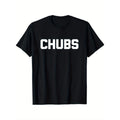 Chubs T-Shirt Funny Saying Sarcastic Chubby Cool Fat Guy Fat T-Shirt, Suitable for All Men And Women Outdoor Short-Sleeved T-Shirts in All Seasons, Ready to Wear 100% Cotton, S-5XL