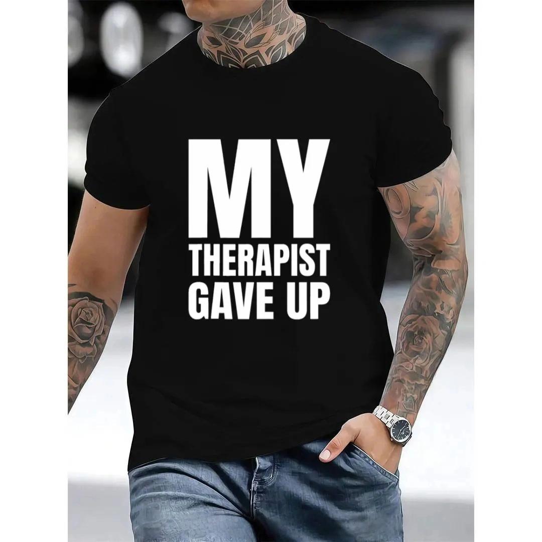 Casual Tee with Bold 'My Therapist Gave Up' Graphic for Mental Health Fans