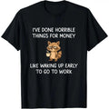 Horrible Things for Money Raccoon Shirt - Funny Work Humor Tee - 100% Cotton - Office Gift