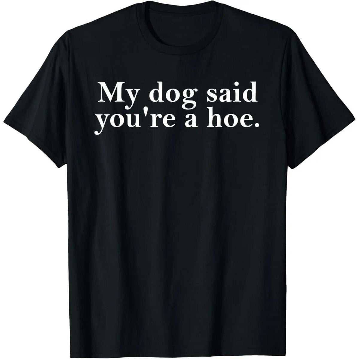 100% Cotton My Dog Said You're,Funny Dog Lovers Quot T-Shirt Fabric Menswear