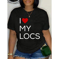 I Love My Locs Natural Hair Graphic Tee Unisex Oversized Cotton Natural Hair T-Shirt ladies