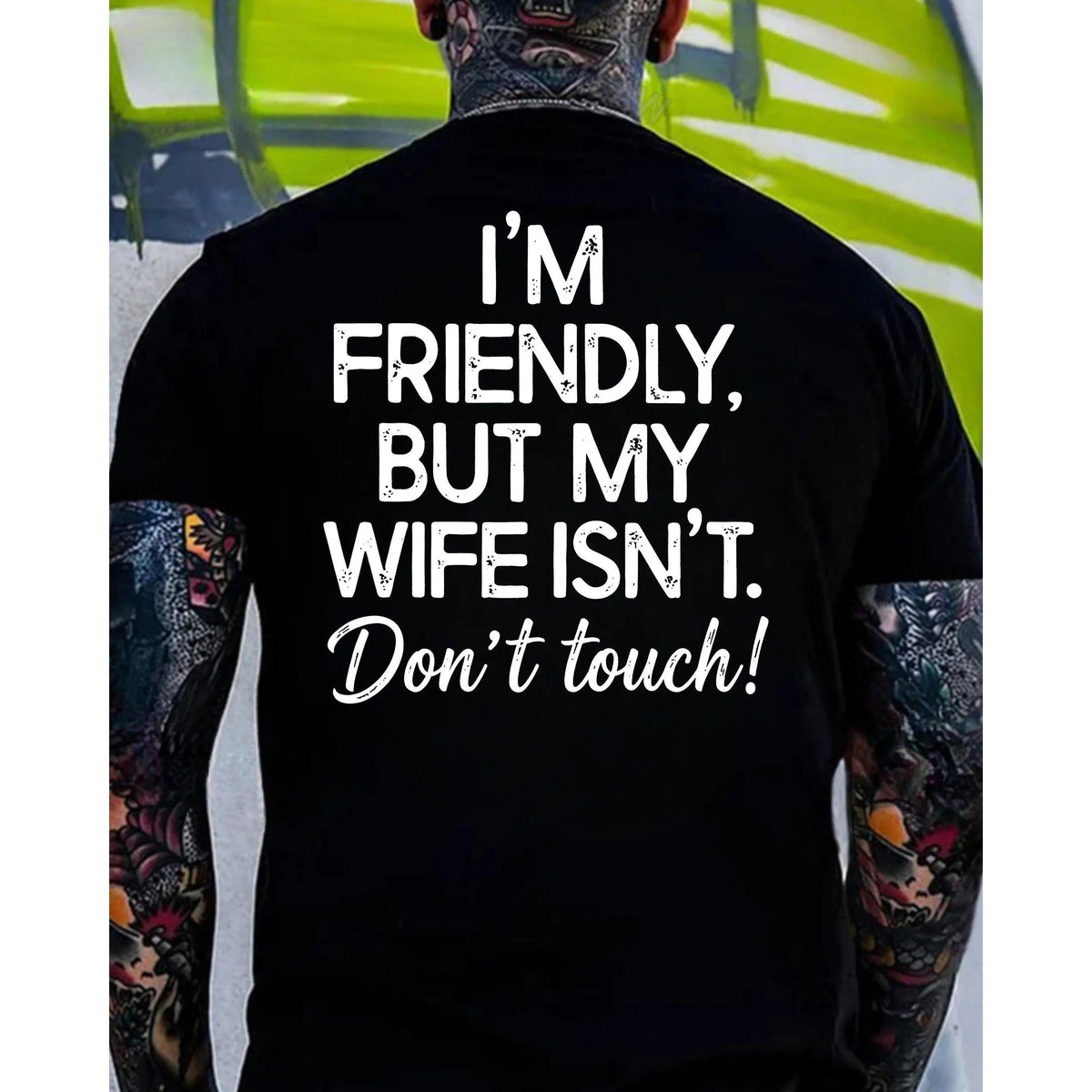 I’m Friendly But My Wife Isn’t, Don’t Touch T-Shirt, Funny Husband Tee