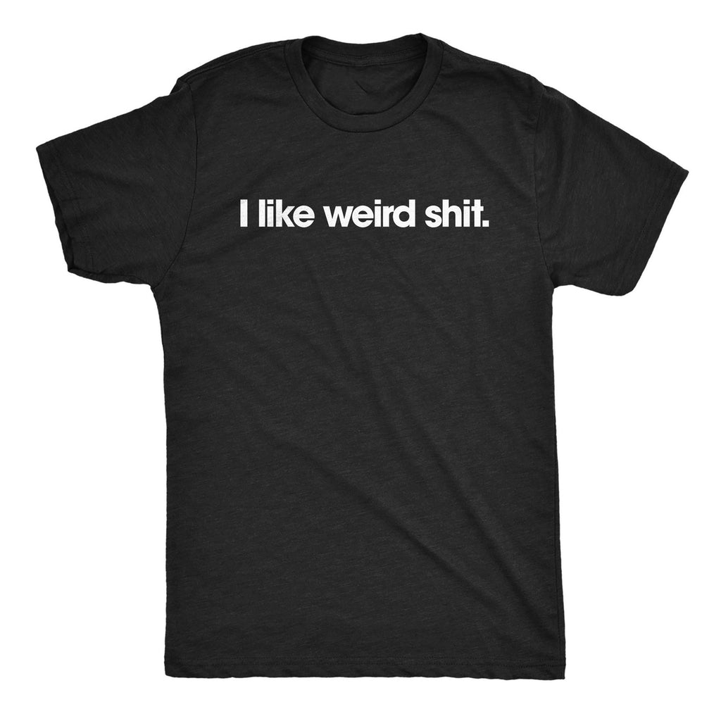 Funny T Shirts I Like Weird Sarcastic Graphic Novelty Unisex Tee