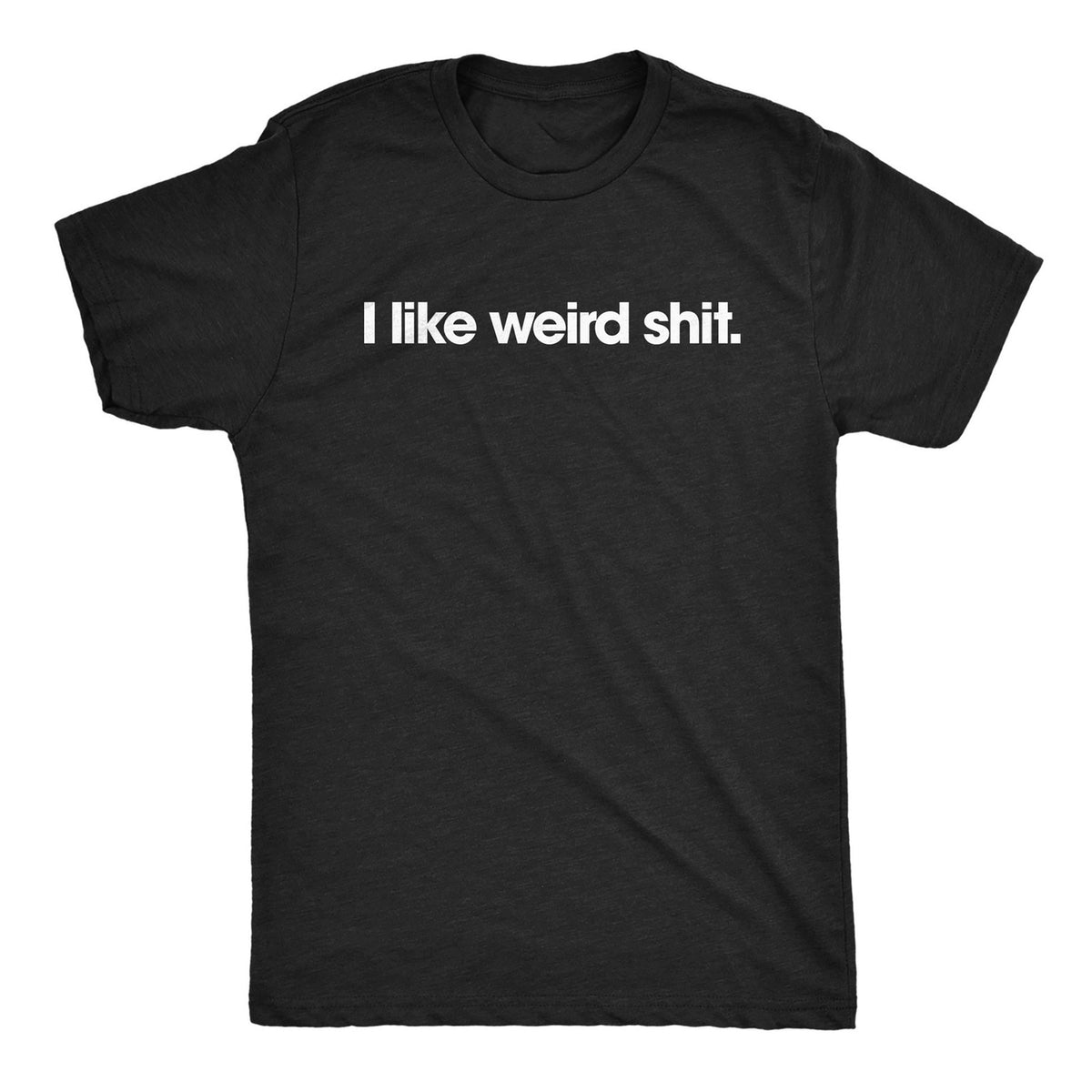 Funny T Shirts I Like Weird Sarcastic Graphic Novelty Unisex Tee
