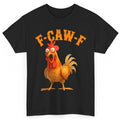 Funny F-Caw-F Chicken Shirt FCAWF Chicken Women Men Humor T-Shirt with Rooster Graphic, Shortsleeve, Casual