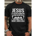 Plus Size Men's Casual Crew Neck "JESUS IT's BETTER To KNOW HIM BEFORE YOU MEET HIM STOP DROP & WORK IN HELL" Short Sleeve T-Shirt, PLUS SIZE