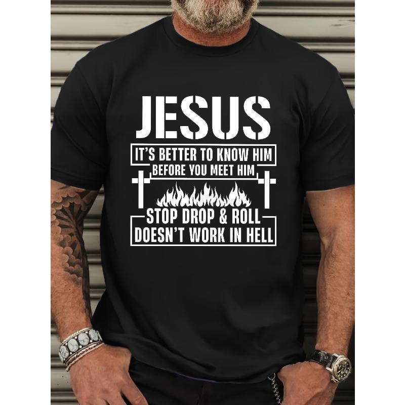 Plus Size Men's Casual Crew Neck "JESUS IT's BETTER To KNOW HIM BEFORE YOU MEET HIM STOP DROP & WORK IN HELL" Short Sleeve T-Shirt, PLUS SIZE
