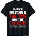 Funny T Shirts Sarcastic Novelty Graphic Unisex T-Shirt
