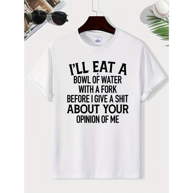 Funny Sarcastic Quote T-Shirt I’ll Eat a Bowl of Water Humor Unisex Tee
