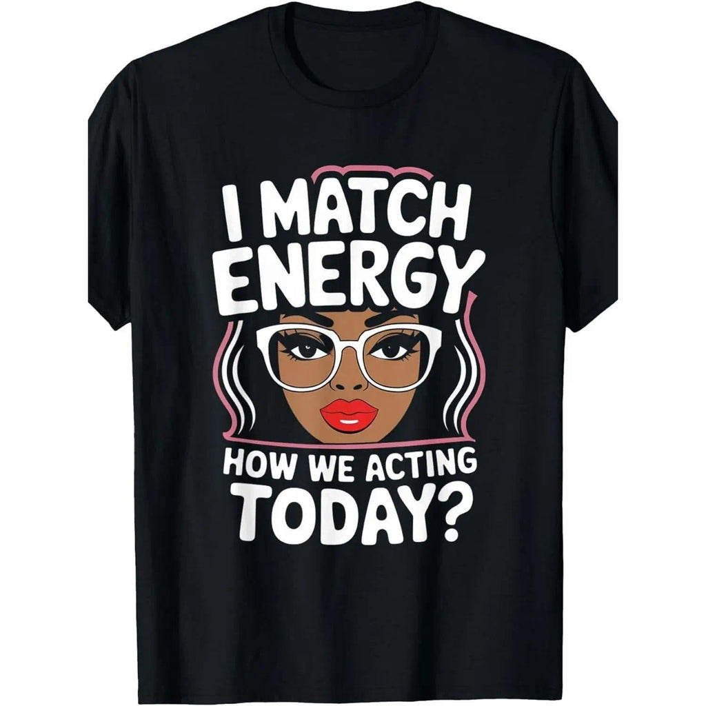 I Match Energy Funny Vibes T Shirt For Women Featuring Round Neck Black Design Easy To Wash Perfect Gift