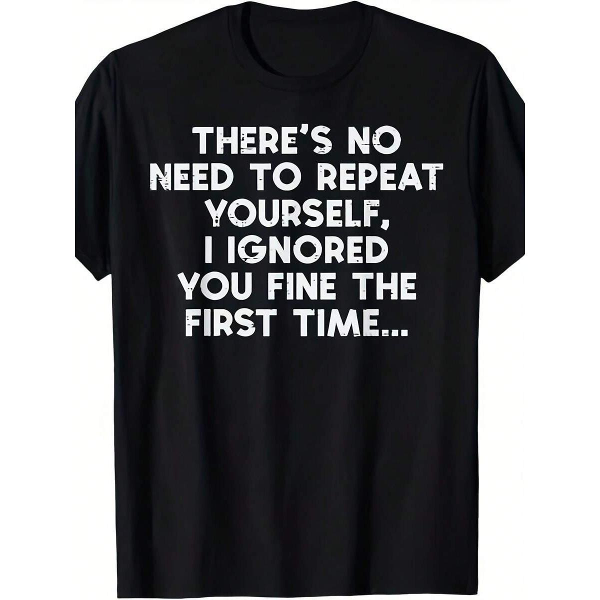 "No Need To Repeat Yourself I Ignored You" Funny Saying T-Shirt For Men & Women - Retro Sarcastic Humor Graphic Tee, Comfortable Casual Round Neck Short Sleeve Shirt With Statement Print, Casual Attire