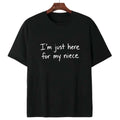 I'm Just Here For My Niece Cute Family Love T-Shirt Sweet Aunt Uncle Niece Bonding Tee
