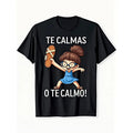 Funny Mexican Mom Shirt - "Te Calmas O Te Calmo!" Spanish Saying T-Shirt with Running Girl Design - Black & White Text - Casual Funny Gift for Latina Mothers, Women, Men - Mother's Day, Birthday, Christmas Present - Soft Casual At