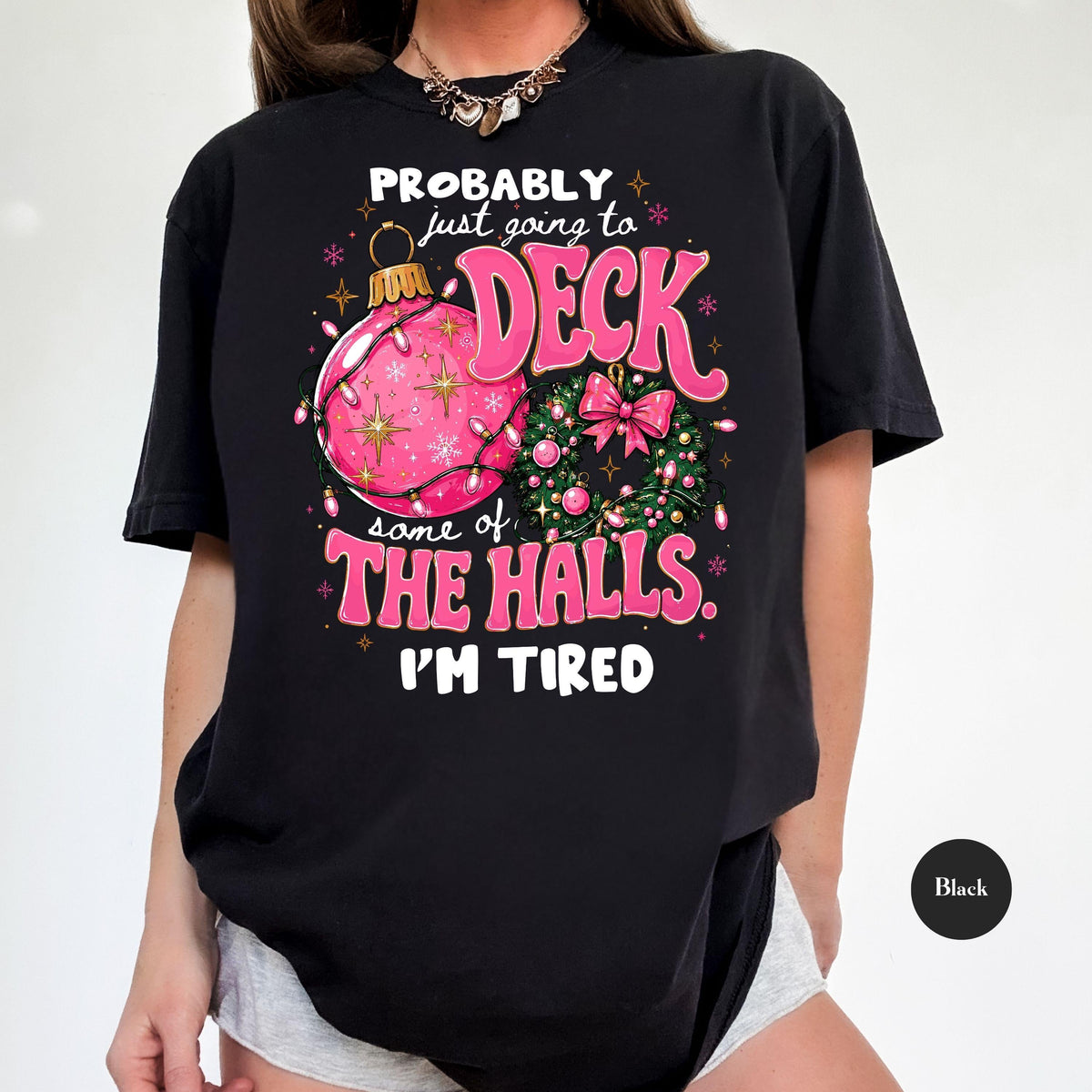 Funny Christmas Shirt, Just Going to Deck Some of the Halls I'm Tired T-Shirt, Matching Family Christmas Tee, Xmas Holiday Gift for Women